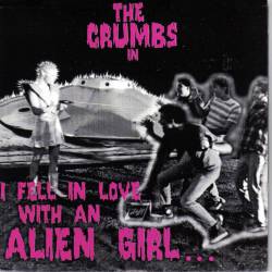 The Crumbs : I Fell in Love with an Alien Girl
